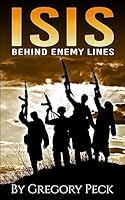 Isis: Behind Enemy Lines 1511874171 Book Cover