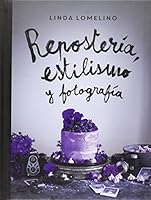 Repostería, estilismo y fotografía (Repostería Creativa) 8426142508 Book Cover