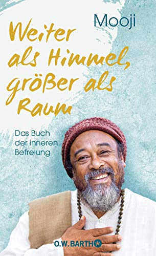 Weiter als Himmel, größer als Raum: Das Buch der inneren Befreiung Weiter als Himmel, größer als Raum: Das Buch der inneren Befreiung