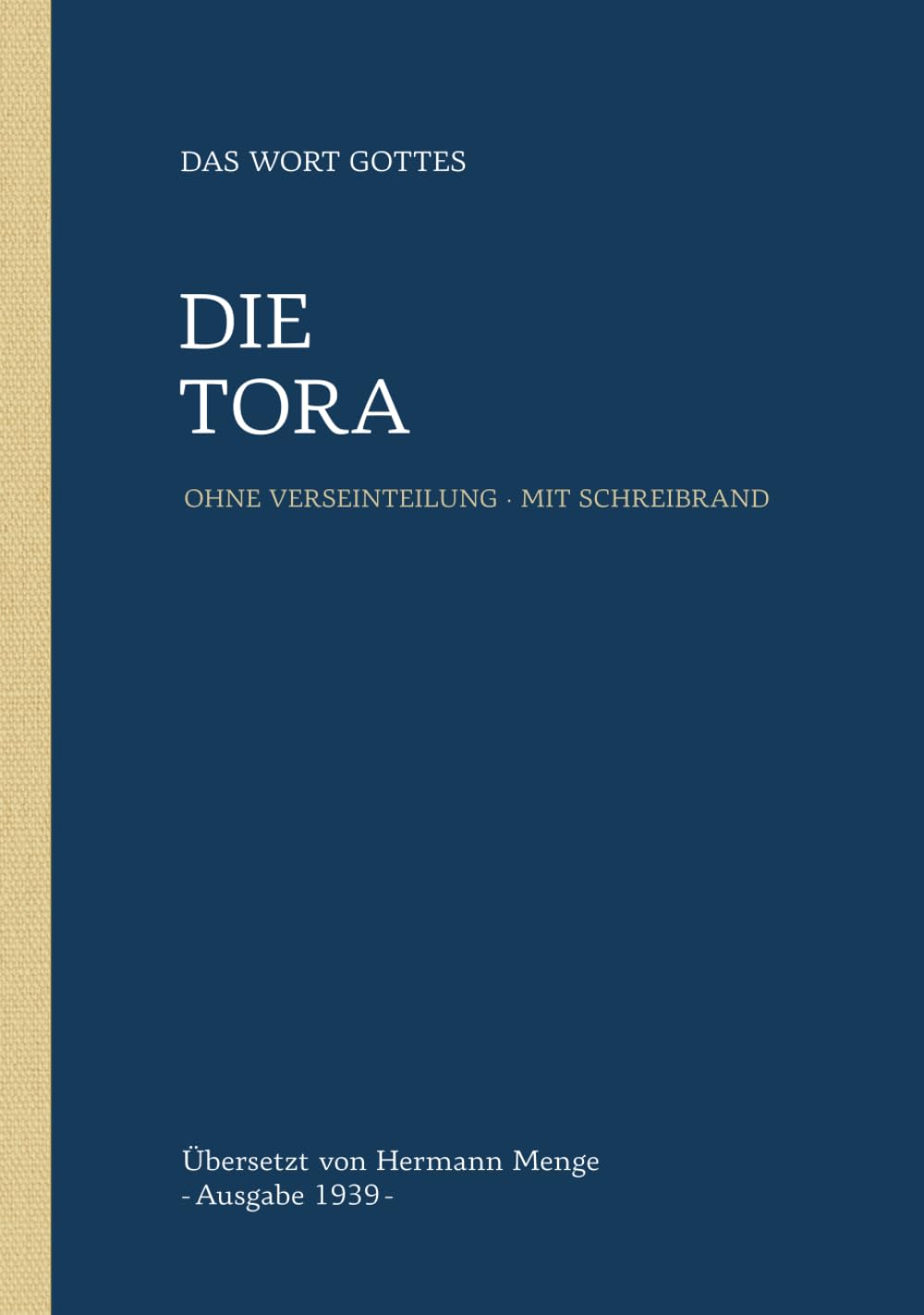 Die Tora: Menge 1939 Lesebibel: Ohne Verseinteilung, mit extra breitem Schreibrand (Die Bibel nach Hermann Menge 1939: Lesebibel mit Schreibrand)