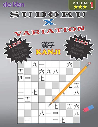 Sudoku KANJI - X - Puzzles |125*** 3 Star - 125**** 4 Star Variations | Volume 1: Test Your Skills - Sharpen Your Mind | Enjoy your large print sudoku puzzles with answers in the back