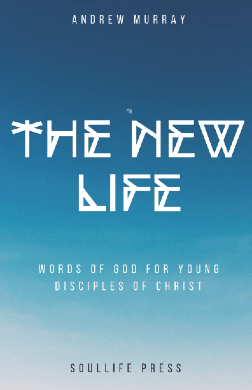 The New Life: Words of God for Young Disciples of Christ