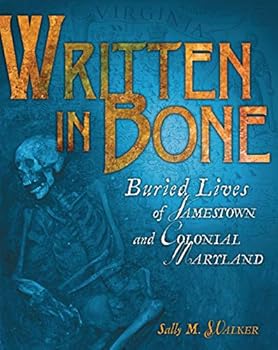 Hardcover Written in Bone: Buried Lives of Jamestown and Colonial Maryland Book