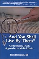 "And You Shall Live By Them": Contemporary Jewish Approaches to Medical Ethics 0964850842 Book Cover