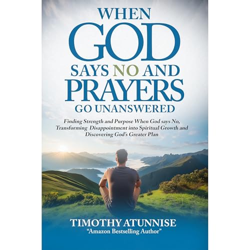 Timothy Atunnise - When God Says No and Prayers Go Unanswered episode artwork