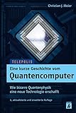 Eine kurze Geschichte vom Quantencomputer (TELEPOLIS): Wie bizarre Quantenphysik eine neue Technologie erschafft