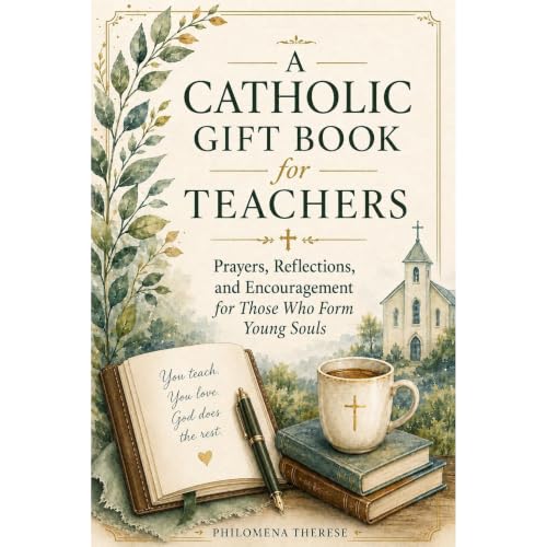 A Catholic Gift Book for Teachers Audiobook By Philomena Philomena cover art