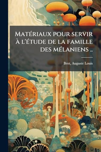 Matériaux pour servir à l'étude de la famille des mélaniens ..: V1 13 (French Edition)