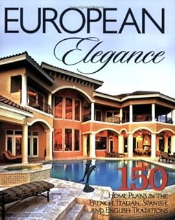 European Elegance: 110 Home Designs in the French, Italian, Spanish, and English Traditions