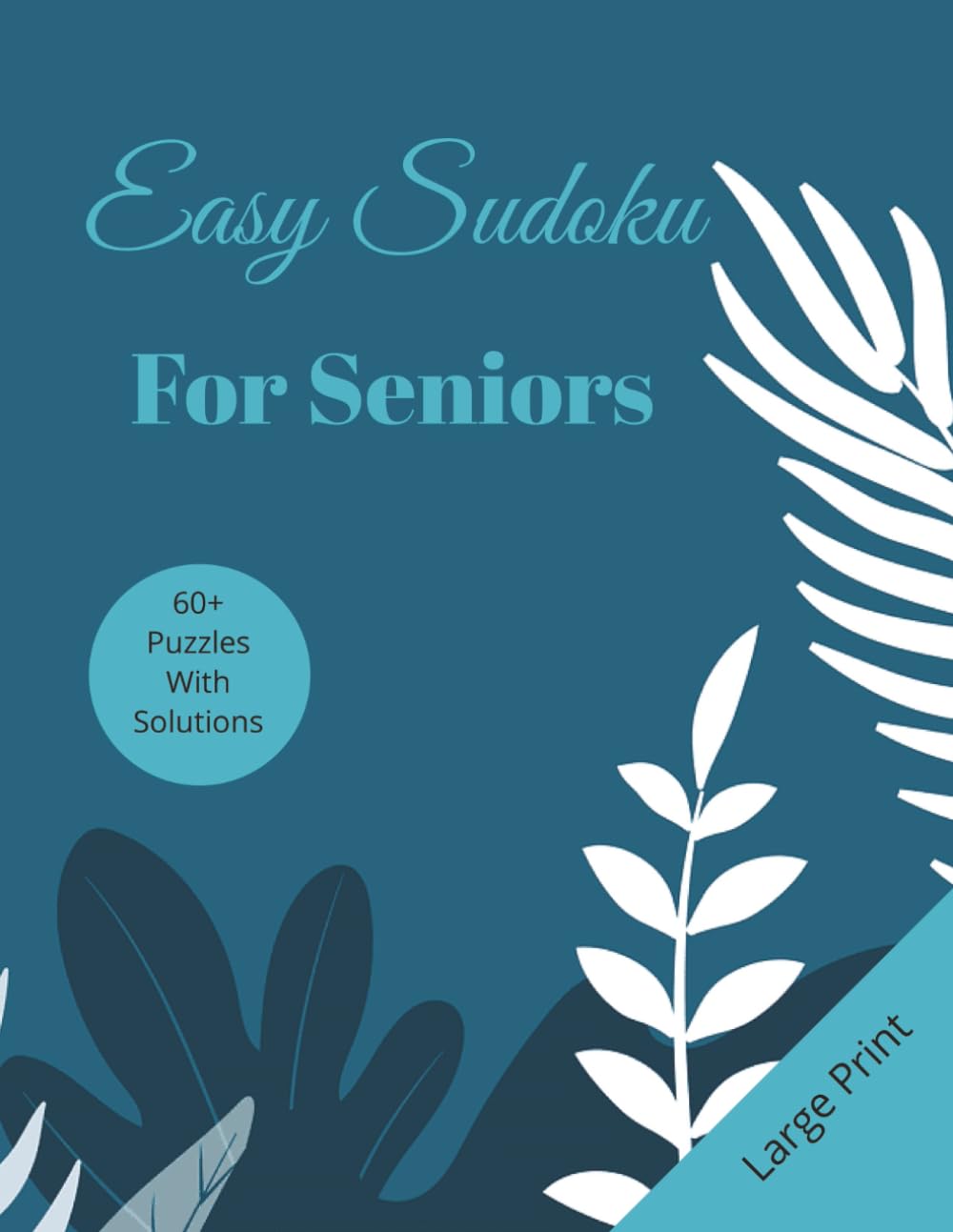 Easy Sudoku For Seniors: Large Print Easy Puzzles for Seniors | Beginner Brain Games for Older Adults To Keep An Active Mind | A Thoughtful Gift for Parents & Grandparents | 8.5 x 11 inches, 132 pages