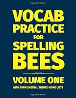 Vocabulary Practice for Spelling Bees: Volume I 198753591X Book Cover