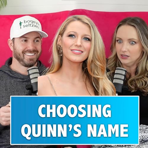 Choosing Quinn's name, Blake Lively knows I exist, worst hangover as new parents - CaPower Hour S2E5