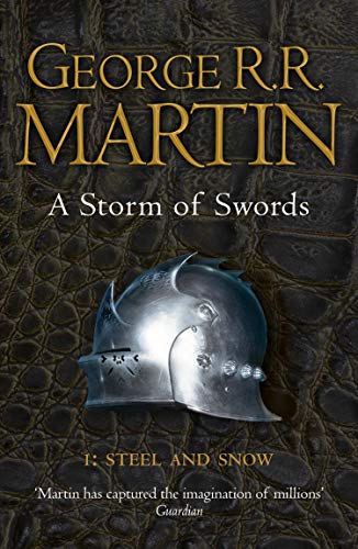 A Storm of Swords: Steel and Snow: Book 3 Part 1 of a Song of Ice and Fire A Storm of Swords: Steel and Snow: Book 3 Part 1 of a Song of Ice and Fire