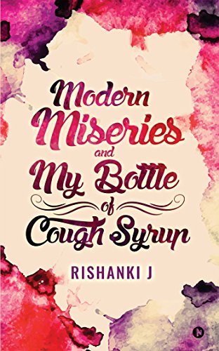 Modern Miseries and My Bottle of Cough Syrup (English Edition)