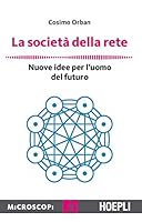 La società della rete. Nuove idee per l'uomo del futuro 8820370468 Book Cover
