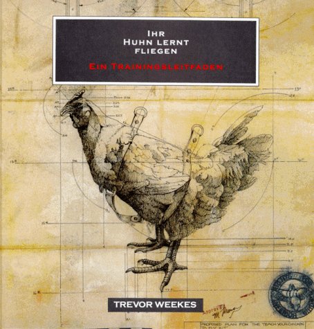 Ihr Huhn lernt fliegen. Ein Trainingsleitfaden