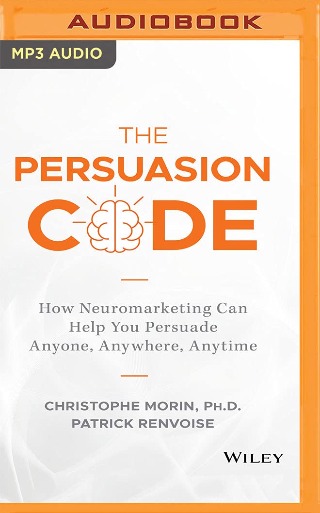 audible The Persuasion Code: How Neuromarketing Can Help You Persuade Anyone, Anywhere, Anytime