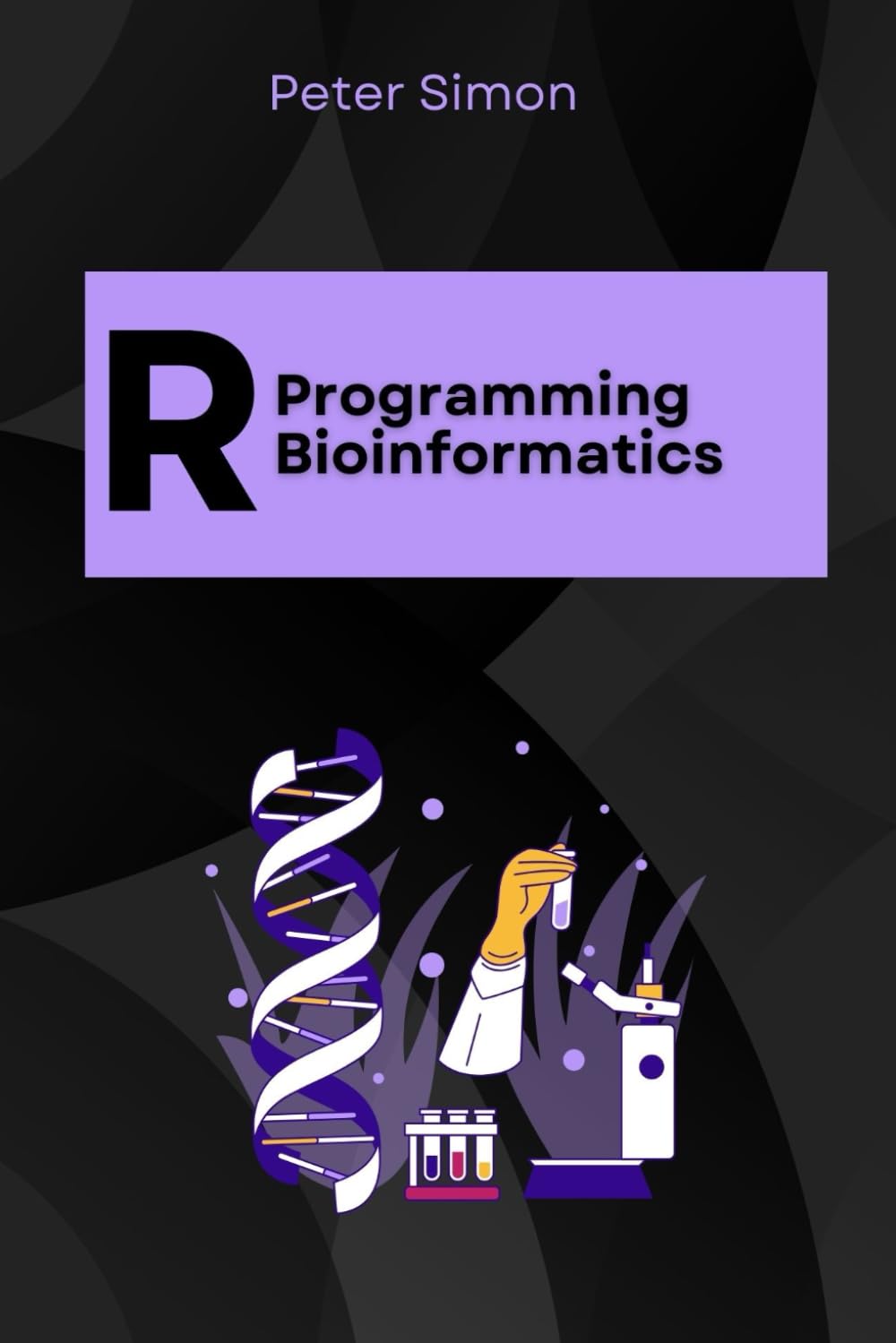 R Programming for Bioinformatics: Analysis of Genomic and Biological Data (R Programming Language)