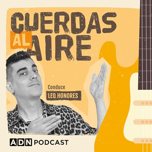 Cuerdas al aire Podcast Por ADN RADIO arte de portada
