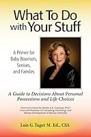 What To Do With Your Stuff: A Guide To Decisions About Life Choices 099084210X Book Cover