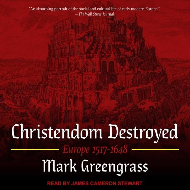 Christendom Destroyed: Europe 1517-1648 (Penguin History of Europe)