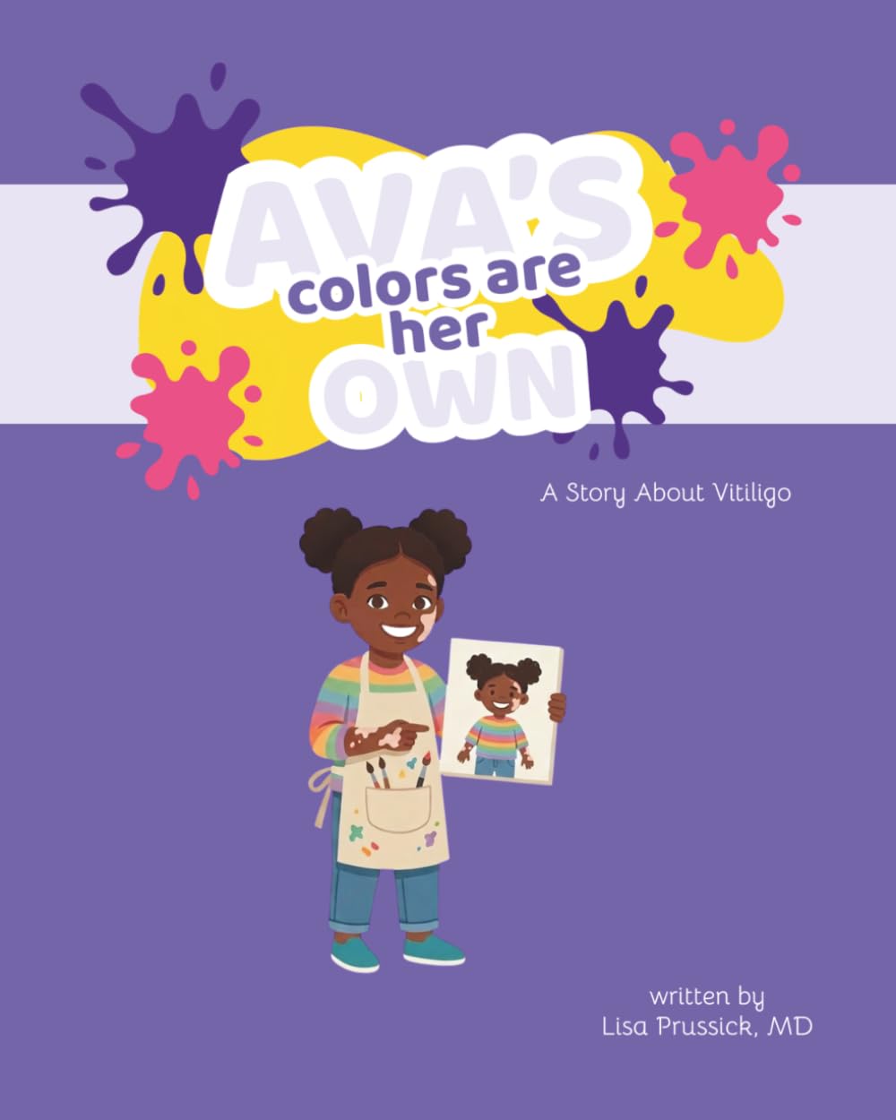 Ava's Colors Are Her Own: A Children's Book About Vitiligo, Confidence, and Loving Your Skin (The Skin Brief: Kids)