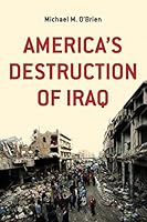 America's Destruction of Iraq 0992548772 Book Cover