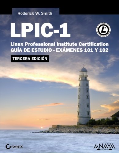 LPIC-1. Linux Professional Institute Certification. Tercera Edición (Títulos Especiales) LPIC-1. Linux Professional Institute Certification. Tercera Edición (Títulos Especiales)