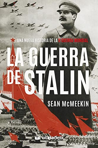La guerra de Stalin. Una nueva historia de la Segunda Guerra Mundial (Ciudadela)