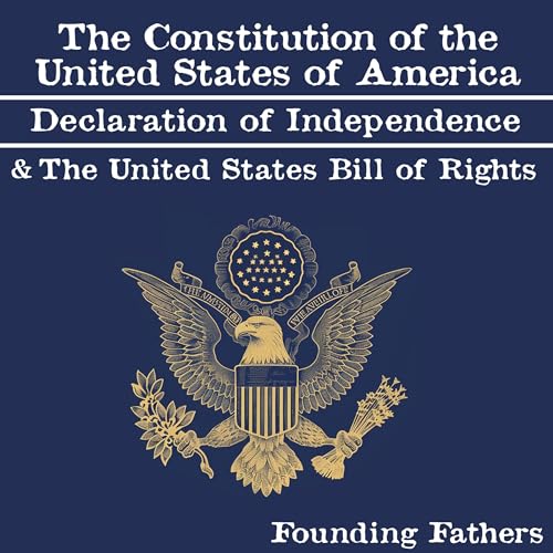 The Constitution of the United States of America, Declaration of Independence and the United States Bill of Rights by Founding Fathers episode artwork