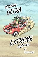 Solving Ultra Extreme Sudoku: How to Solve the Hardest Puzzles 173645269X Book Cover