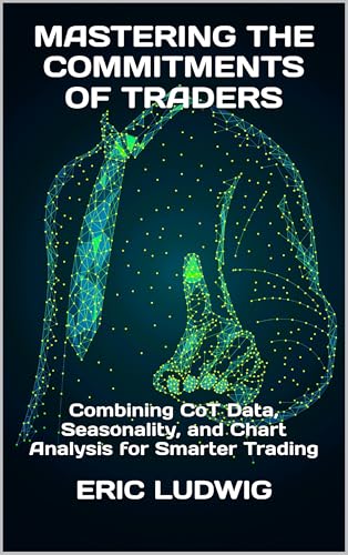 Mastering the Commitments of Traders: Combining CoT Data, Seasonality, and Chart Analysis for Smarter Trading