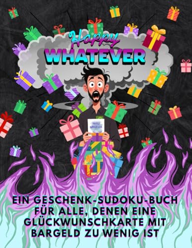 Happy WHATEVER: Ein Geschenk-Sudoku-Buch fuer alle, denen eine Glueckwunschkarte mit Bargeld zu wenig ist