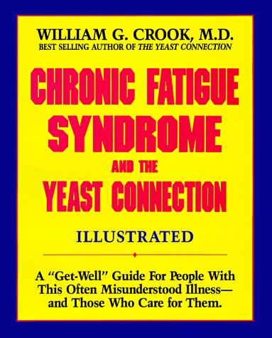 Chronic Fatigue Syndrome and the Yeast Connection: A Get-Well Guide for People With This Often Misunderstood Illness--And Those Who Care for Them      Paperback – January 1, 1992