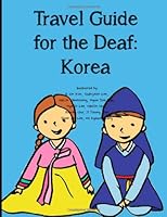 Travel Guide for the Deaf: Korea 1494430959 Book Cover