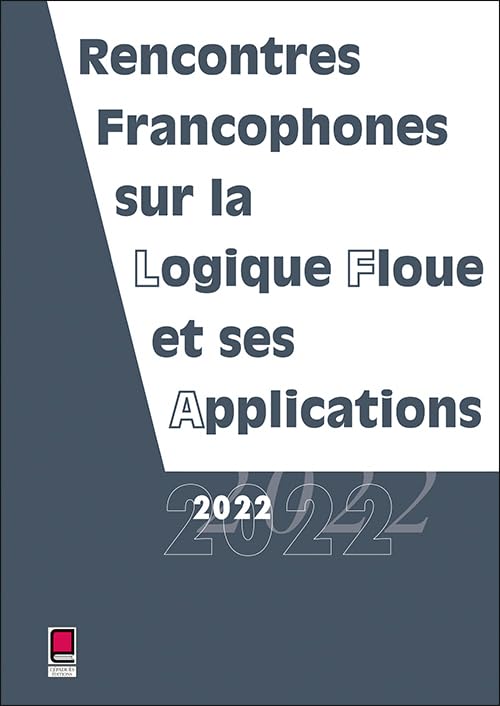 LFA 2022 - Rencontres francophones sur la Logique Floue et ses Applications: Toulouse, France, 20 et 21 octobre 2022