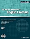 The Map of Standards for English Learners, Grades 6-12: Integrating Instruction and Assessment of English Language Development and English Language Arts Standards in California