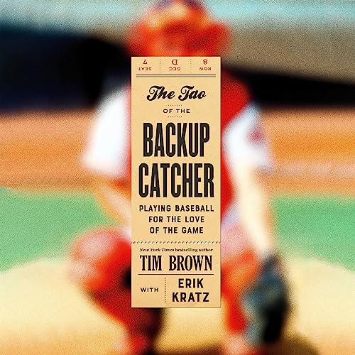 The Tao of the Backup Catcher by Tim Brown, Erik Kratz - contributor episode artwork