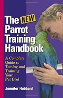 The New Parrot Training Handbook 0962672424 Book Cover