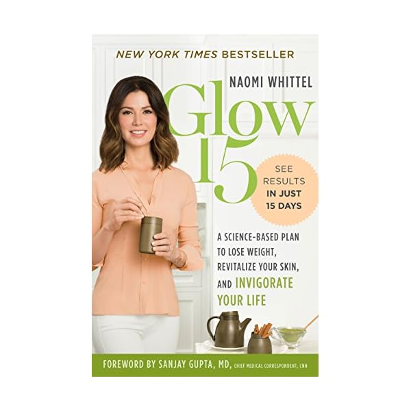 Glow15: A Science-Based Plan to Lose Weight, Revitalize Your Skin, and Invigorate Your Life
