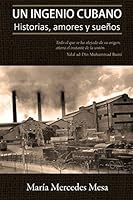 Un Ingenio Cubano: Historias, Amores Y Sue�os 1508712654 Book Cover