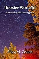 Hoosier WordArt : Communing with the Chippewa 1691499501 Book Cover