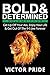 Bold & Determined - Volume Four: Get Up Off Your Ass, Enjoy Your Life, And Get Out Of The 9-5 Jive Forever