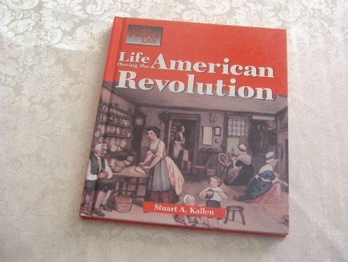 The Way People Live - Life During the American Revolution