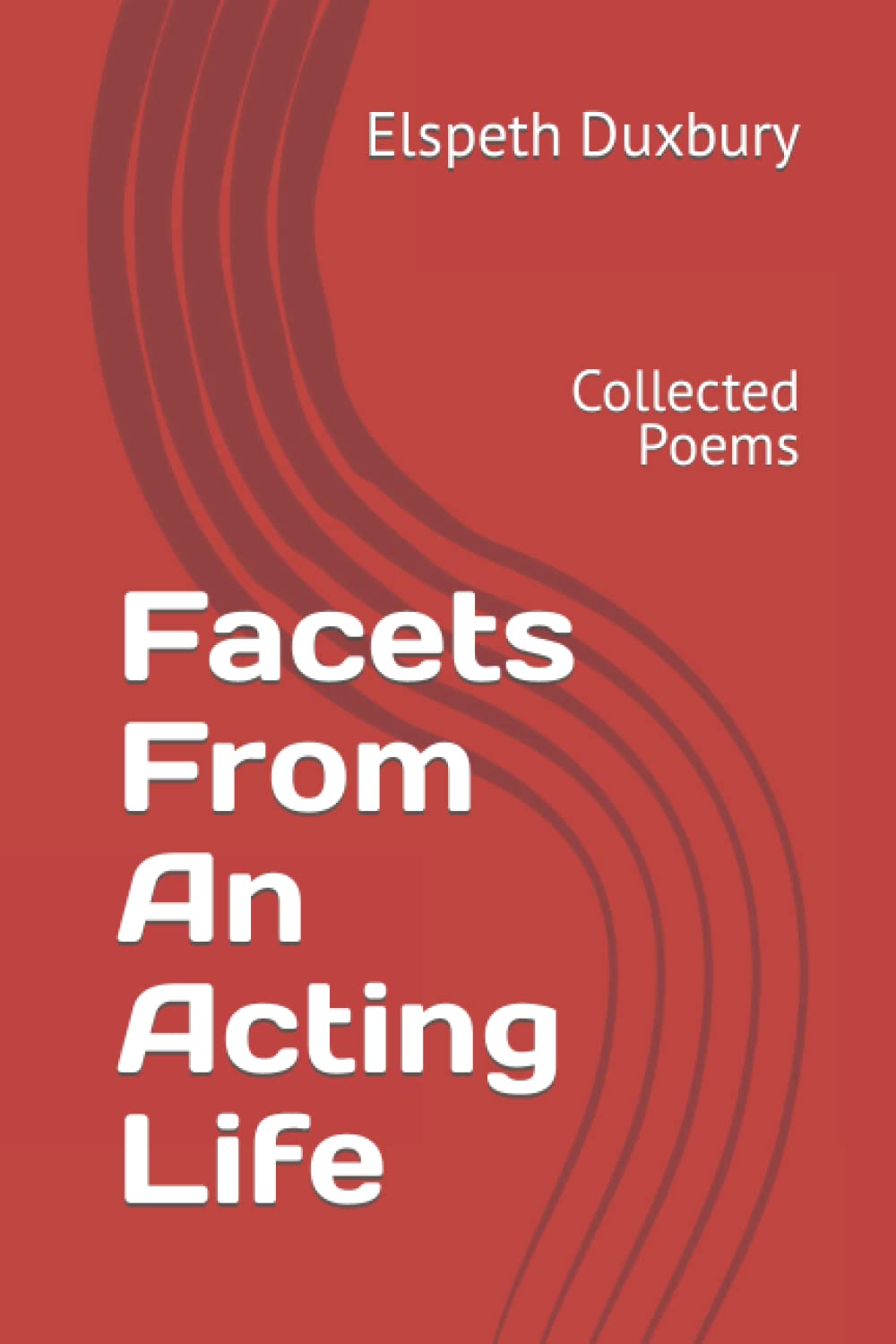 Facets From An Acting Life: Collected Poems