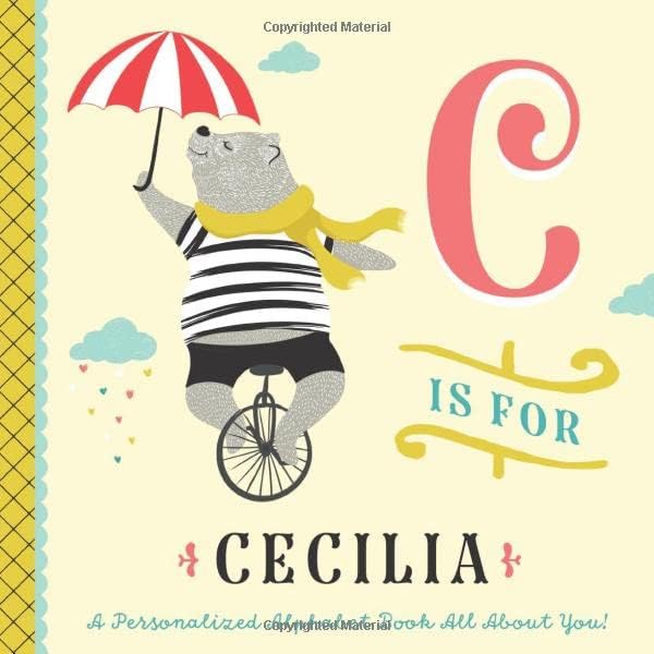 C is for Cecilia: A Personalized Alphabet Book All About You! (Personalized Children's Book)