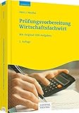 Prüfungsvorbereitung Wirtschaftsfachwirt: Mit Original-IHK-Aufgaben