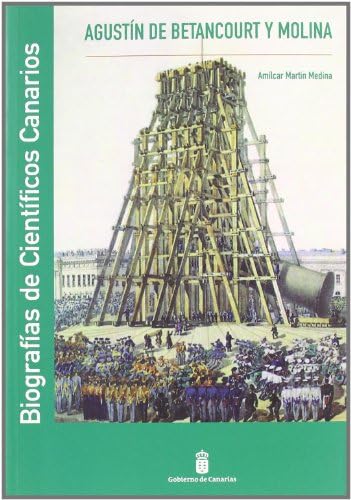 Agustín de Betancourt y Molina. Biografías de científicos canarios