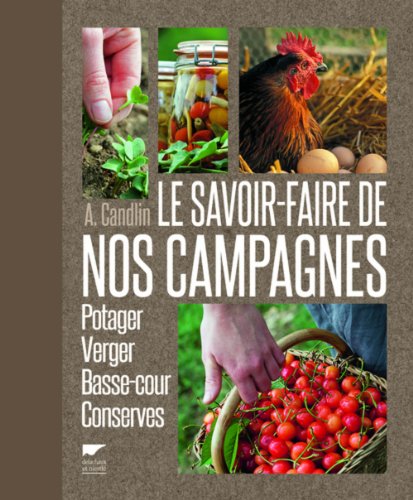 Savoir-faire de nos campagnes (Le): Potager, verger, basse-cour, conserves