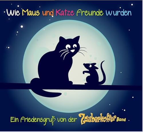 Wie Maus und Katze Freunde wurden: Ein Friedensgruß von der Zauberkoffer Band